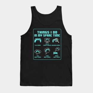 Things I do in my spare time, Funny Gamer Gift Tank Top